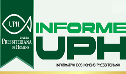 INFORME UPH - Informativo dos Homens Presbiterianos 